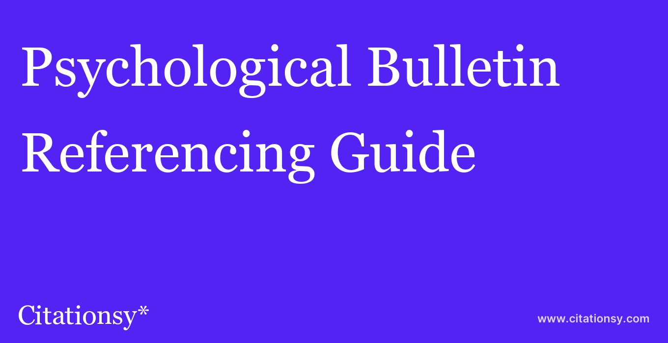 cite Psychological Bulletin  — Referencing Guide